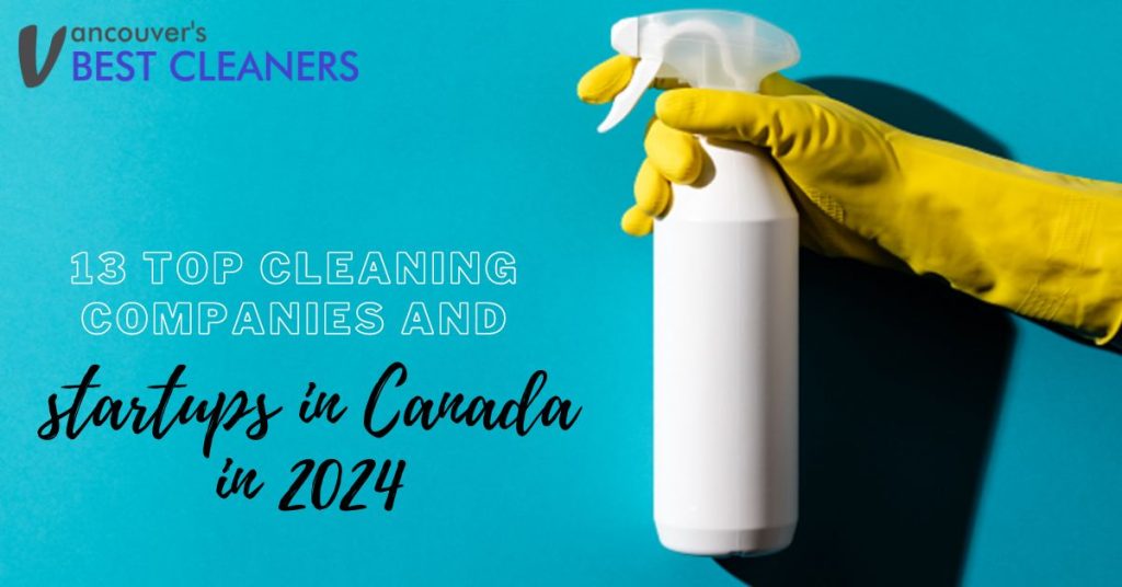 13 top Cleaning Companies and startups in Canada in 2024